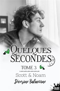 Quelques secondes Tome 3 : Scott & Noam