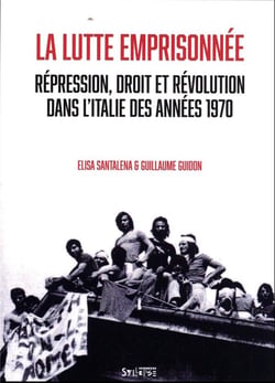 La lutte emprisonnée : répression, droit et révolution dans l'Italie des années 1970
