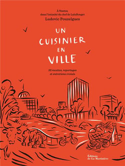 Un cuisinier en ville : 60 recettes, reportages et entretiens croisés