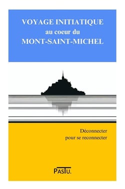 Voyage initiatique au coeur du Mont-Saint-Michel : Déconnecter pour se reconnecter