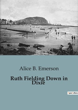 Ruth Fielding Down in Dixie : Adventures and Mysteries on a Southern Voyage