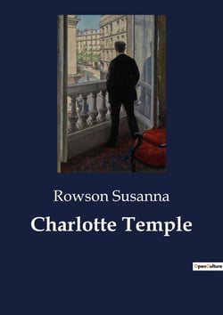 Charlotte Temple : The Trials and Tribulations of Charlotte Temple