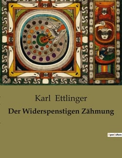 Der Widerspenstigen Zähmung : Eine humorvolle Erzählung über die Herausforderungen der Ehe