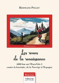 Les roues de la renaissance : 6000 km sur l'EuroVelo 3 contre la leucémie, de la Norvège à l'Espagne