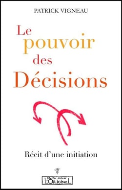 Le pouvoir des décisions - recit d une initiation