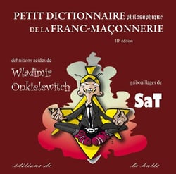 PETIT DICTIONNAIRE PHILOSOPHIQUE DE LA FRANC-MACONNERIE