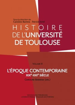 Histoire de l'université de Toulouse t.3 - l'époque contemporaine XIXe-XXIe siècle