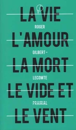 La vie, l'amour, la mort, le vide et le vent
