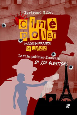 Ciné polar made in France : quizz : le film policier français en 110 questions