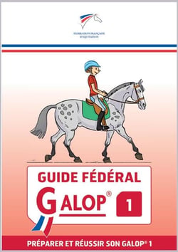 Guide fédéral galop® 1 - préparer et réussir son galop® 1