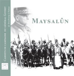 Maysalûn - carnet de campagne du général goybet, de strasbourg à damas