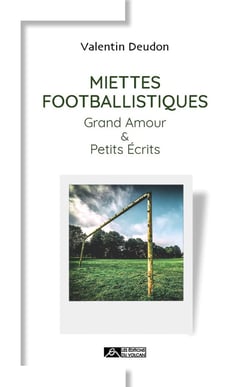 Miettes footballistiques - grand amour et petits écrits