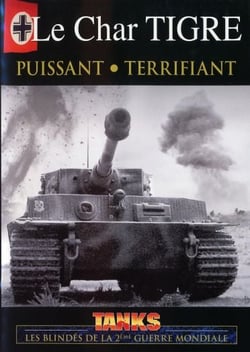 Le Char Tigre : Puissant, terrifiant