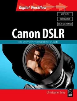 Canon dslr - the ultimate photographer's guide
