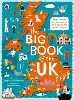 THE BIG BOOK OF THE UK - FACTS, FOLKLORE AND FASCINATIONS FROM AROUND THE UNITED KINGDOM