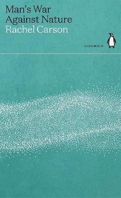 Rachel carson man's war against nature (green ideas)