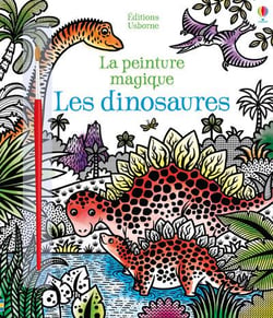Les dinosaures - La peinture magique - Dès 5 ans