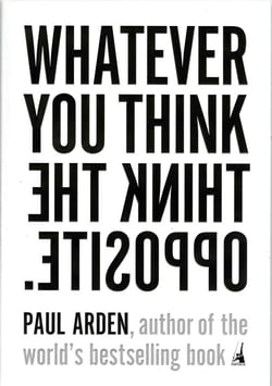 Whatever You think, think the Opposite