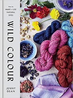 Wild colour how to make and use natural dyes