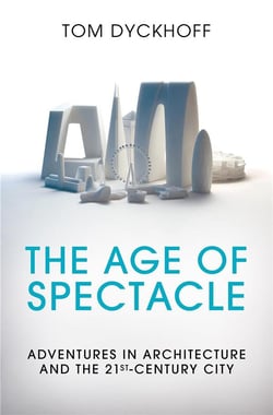 The age of spectacle - adventures in architecture and the 21th century city