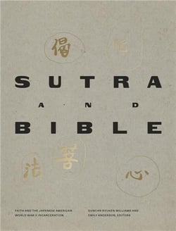 Sutra and bible : faith and the japanese american world war ii incarceration