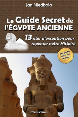 Le Guide Secret de l'Égypte Ancienne : 13 sites d'exception pour repenser notre Histoire