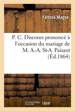 P. c. discours prononce a l'occasion du mariage de m. a.-a. st-a. paisant avec melle m.-j.-a. cleray