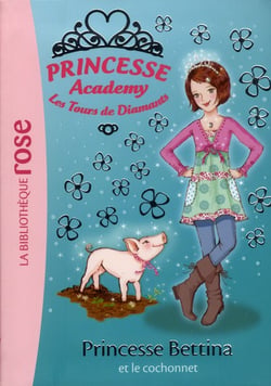 Princesse academy 37 - Princesse Bettina et le cochonnet