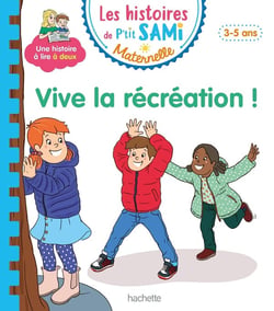 Les histoires de P'tit Sami maternelle : vive la récréation !