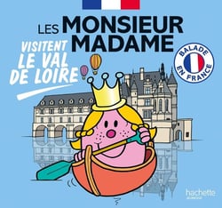 Balade en France : Les Monsieur Madame visitent le Val de Loire