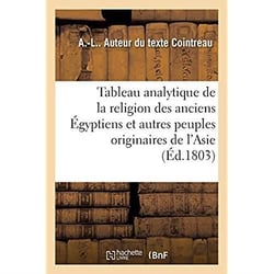 Tableau analytique de la religion des anciens Égyptiens et des autres peuples originaires de l'Asie