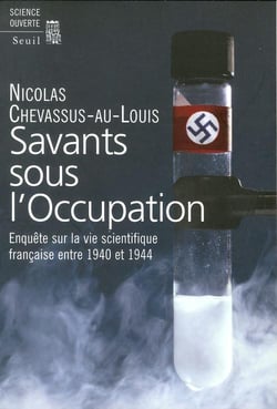 Savants sous l'Occupation - enquête sur la vie scientifique française entre 1940 et 1944