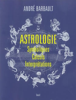 Astrologie.symboliques, calculs, interpretations