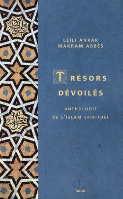Trésors dévoilés - anthologie de l'Islam spirituel