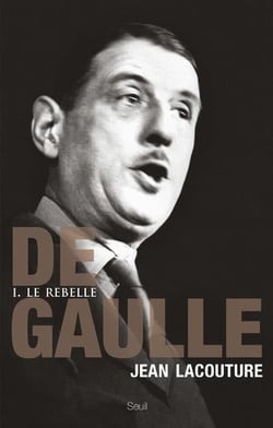 De Gaulle Tome 1 - le rebelle