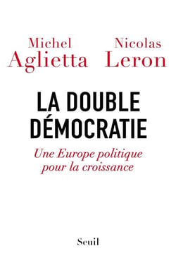 La double démocratie - une Europe politique pour la croissance