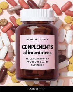 Compléments alimentaires : Lesquels prendre ? Pourquoi, quand, comment ?