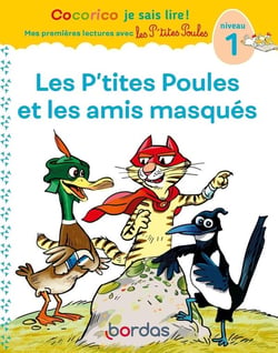 Cocorico je sais lire ! Mes premières lectures avec les P'tites Poules : les P'tites Poules & les amis masqués - niveau 1 (édition 2021)