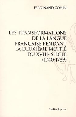 Les transformations de la langue française pendant la deuxième moitié du xviiie siècle (1740-1789)