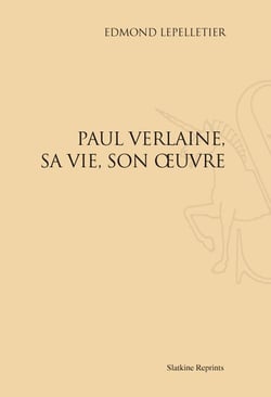 Paul verlaine, sa vie, son oeuvre