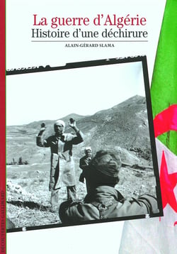 La guerre d'Algérie : Histoire d'une déchirure