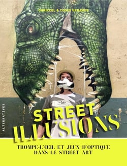 Street illusions - trompe-l'oeil et jeux d'optique dans le street art
