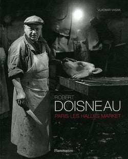 Robert Doisneau: Paris les halles market