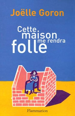 Cette maison me rendra folle