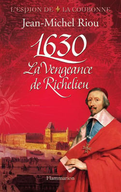 L'espion de la couronne t.1 - 1630, la vengeance de richelieu