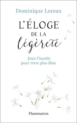 Éloge de la légèreté - jeter l'inutile pour vivre plus libre