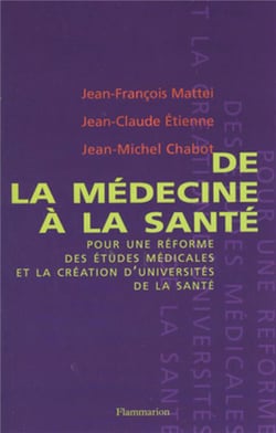 De la médecine à la santé pour une réforme des études médicales et la création d'universités de santé