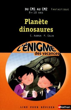 L'ENIGME DES VACANCES PRIMAIRE Tome 35 : planète dinosaures - du CM1 au CM2