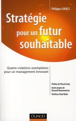 Stratégie pour un futur souhaitable - Quatre créations exemplaires pour un management innovant