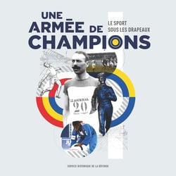 Une armée de champions : le sport sous les drapeaux